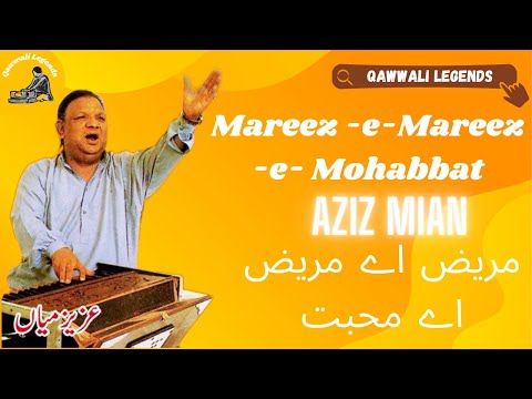 Mareez e Mohabbat - Aziz Mian Qawwal - Mareez-e-Ishq Hoon Aye Jaan-e-Jahan @qawwalilegends