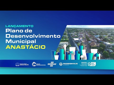 Lançamento do PLANO DE DESENVOLVIMENTO MUNICIPAL (PDM) em ANASTÁCIO