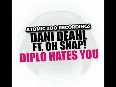 Dani Deahl Ft. Oh Snap! - Diplo Hates You - Atomic Zoo Recordings