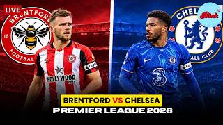 LIVE | Brentford vs Chelsea | Premier League 2026 | Chelsea vs Brentford Live Match