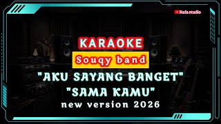 Download lagu Karaoke Souqy band 'AKU SAYANG BANGET SAMA KAMU ' new version  mp3