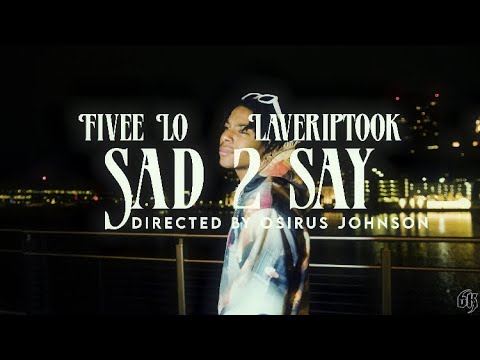 Fivee Loe -Sad 2 Say (Ft LaVeRipTook) OFFICIAL VIDEO | Shot By @osirusjohnson