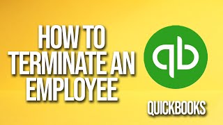 How To Terminate An Employee QuickBooks Tutorial
