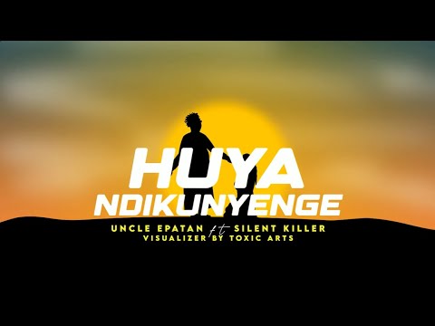 Uncle Epatan ft Silent Killer - Huya Ndikunyenge (Official Visualizer)