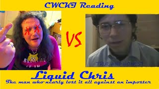 CWCKI Reading: Liquid Chris. The TRUE and HONEST CWC!
