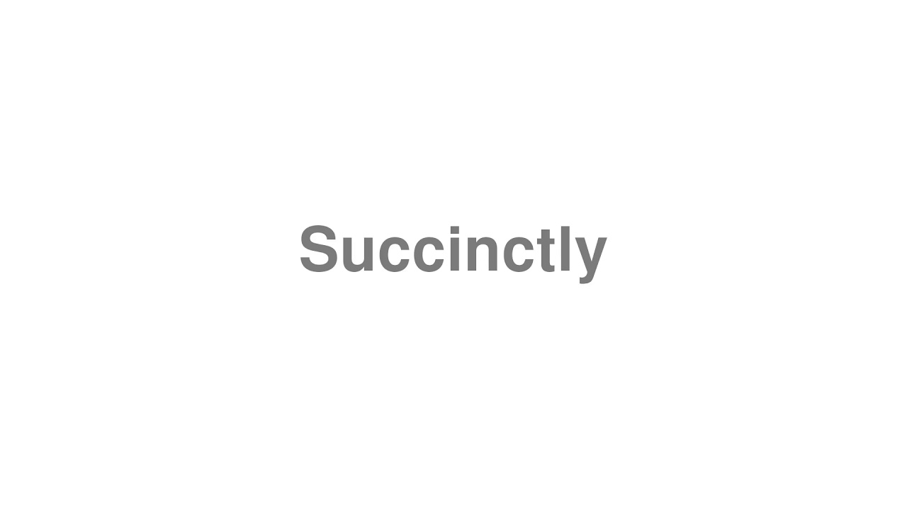 How to Pronounce Succinctly