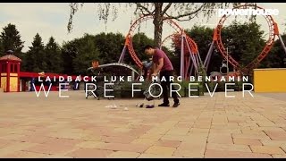 Laidback Luke & Marc Benjamin - We're Forever (official video)
