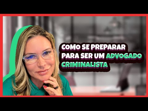 Como se preparar para ser um Advogado Criminalista