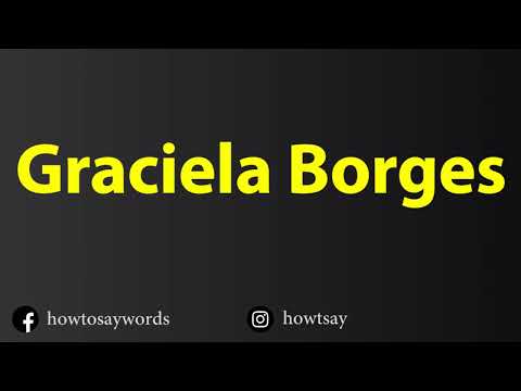 How To Pronounce Graciela Borges