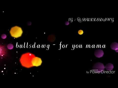 Bullsdawg-For you mama