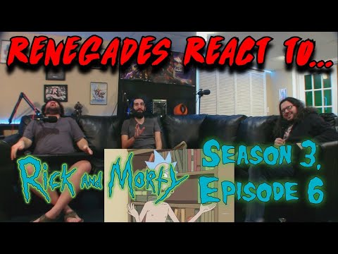 Renegades React to... Rick and Morty - Season 3, Episode 6