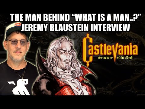 THE MAN BEHIND "WHAT IS A MAN...?" Jeremy Blaustein Interview | Castlevania Symphony of the Night