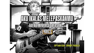 Download lagu AKU IKHLAS MELEPASKANMU LYRICS - GUITAR IMPROVISED VERSION | Cipt. Asal: Shandy Pagalla mp3 Download lagu AKU IKHLAS MELEPASKANMU LYRICS - GUITAR IMPROVISED VERSION | Cipt. Asal: Shandy Pagalla mp3