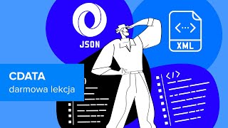 Kurs Praca z JSON i XML w praktyce | CDATA XML | ▶strefakursow.pl◀