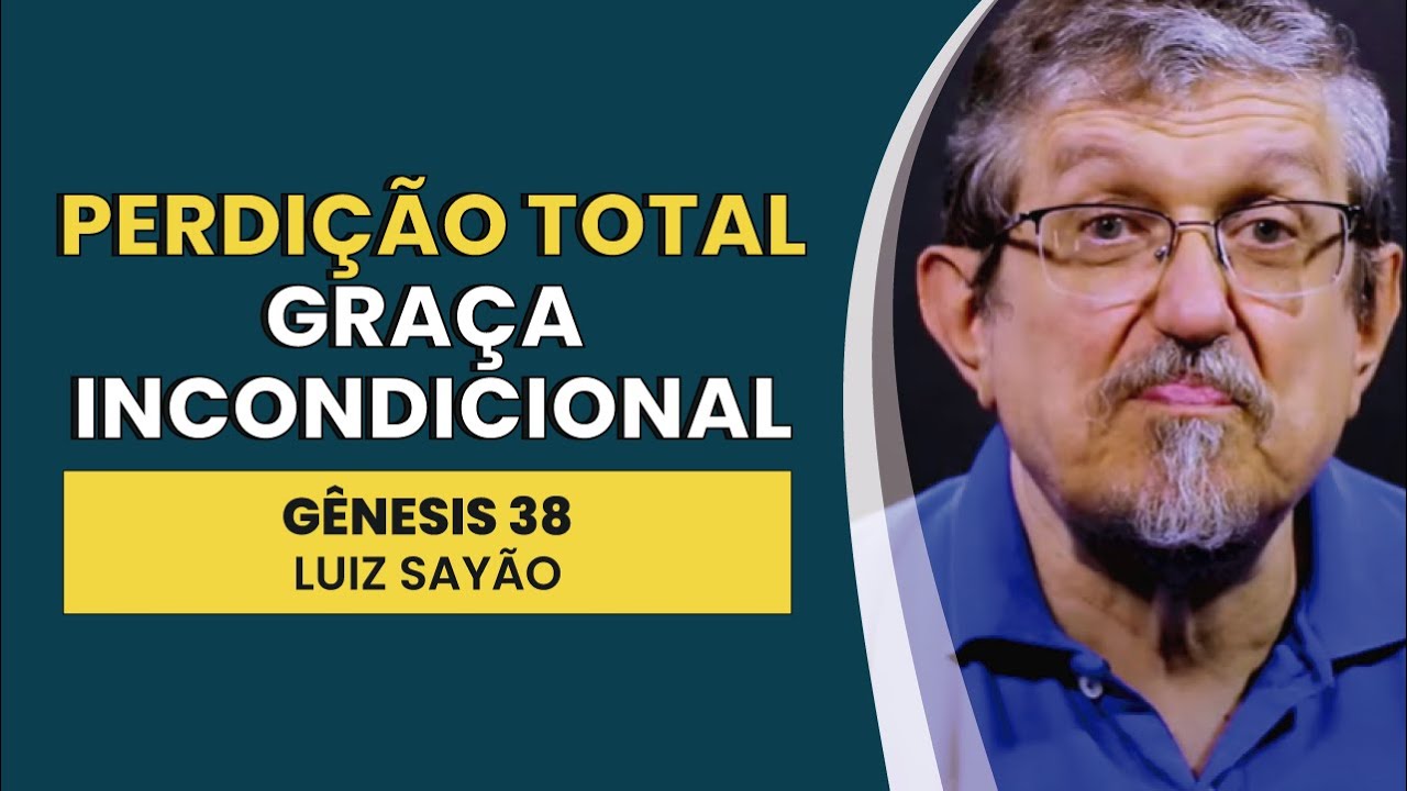 Perdição total. Graça incondicional. - Gênesis 38 | Luiz Sayão | IBNU
