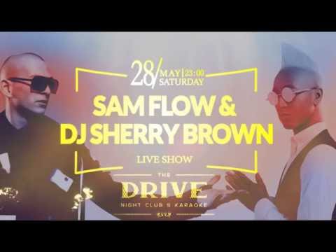 28.05.2016 - Sam Flow & DJ Sherry Brown (live show) / DRIVE NIGHT CLUB / CHISINAU / MOLDOVA