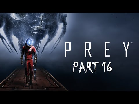 PREY (2017) Gameplay Walkthrough Fr [PC], Part 16 - No Commentary