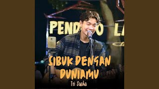 Download lagu Sibuk Dengan Duniamu (Live Ngamen) mp3