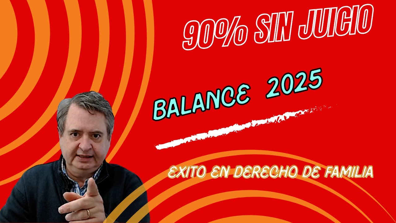 Exitos Derecho de Familia 2025 90% de mis casos de Familia resueltos sin ir a Juicio