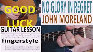 NO GLORY IN REGRET - JOHN MORELAND fingerstyle GUITAR LESSON