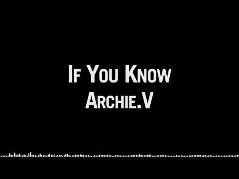 Archie.V - If You Know