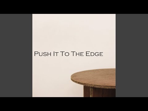 Push It To The Edge