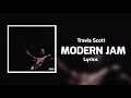 Travis Scott - MODERN JAM (Lyrics) ft. Teezo Touchdown