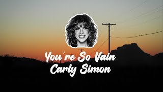 You&#39;re So Vain - Carly Simon (Lyrics) HD