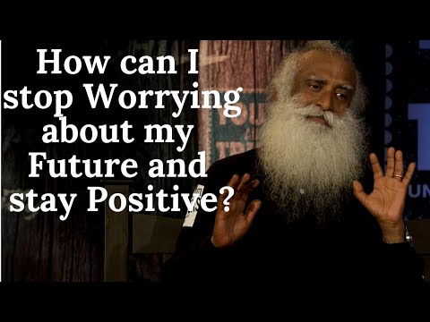 Stop worrying about your Future and you can get what you want 100% | Sadhguru