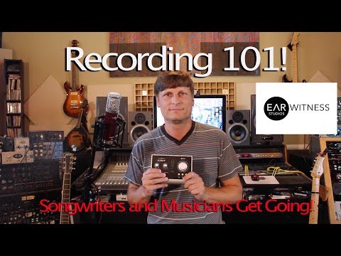 Recording 101 for Songwriters - Lets get you started!  Ear Witness Studios