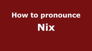 How to pronounce Nix