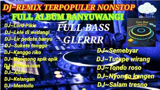 Download lagu DJ REMIX TERPOPULER HITS NONSTOP FULL ALBUM BANYUW... mp3