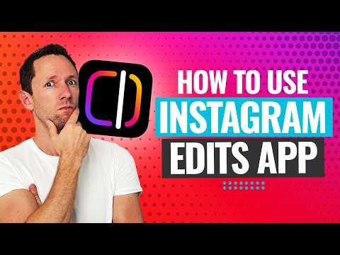 How to Use the New Instagram Edits App (Step-by-Step)