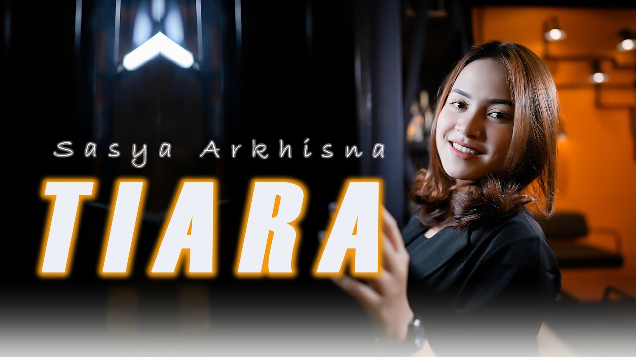 Lyrics & Translations of Tiara by Sasya Arkhisna Popnable