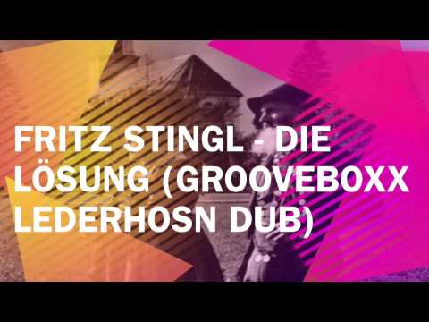 Fritz Stingl - die Lösung (Grooveboxx Lederhosn dub)