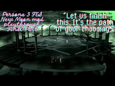 [Persona 3 FES: Highlights Pt. 20] "Let us finish this, it's the path of your choosing."