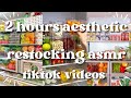 relax watching 2 hours restocking asmr // #tiktokcompilation #restocking #asmr #aestheticvideo