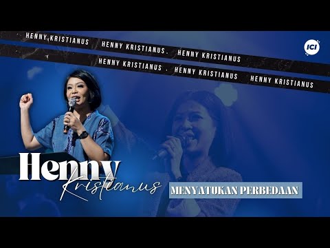 Menyatukan Perbedaan - Ps. Henny Kristianus