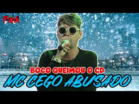MC CEGO ABUSADO - BOCO QUEIMOU O CD (FUNK DE PERNAMBUCO)