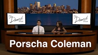 The Danesh Show- Actress, Singer, and Dancer Porscha Coleman (Episode 2)