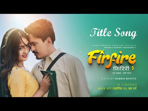 FIRFIRE FIRIRI | Movie Title Song -2024 | Manoj Kumar Adhikari | Sandeep Shrestha | Bhawana Upreti - YouTube video thumbnail
