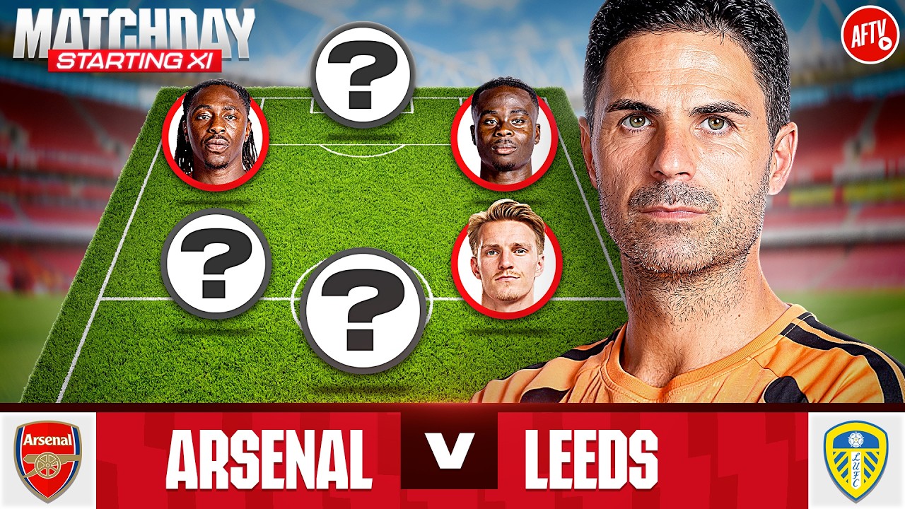 Starting XI LIVE | Arsenal vs Leeds
