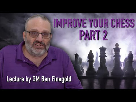 Improve Your Chess, Part 2, with GM Ben Finegold