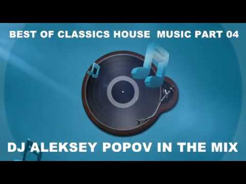 ALEKSEY POPOV @ BEST OF CLASSICS HOUSE  MUSIC PART 04