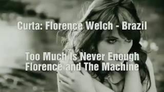 Florence + The Machine - Too Much Is Never Enough - Tradução / Legendado