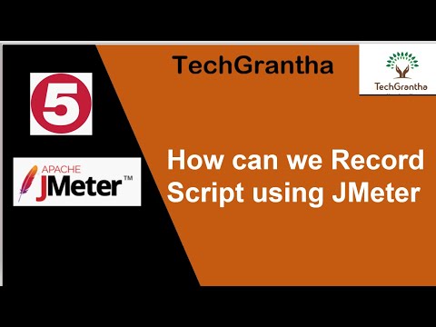 JMeter Tutorial 5:How can we Record JMeter Script (Method-1) by TechGrantha