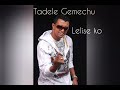 Tadele Gemechu Lelise Ko