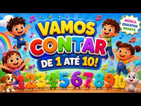 🔢 VAMOS CONTAR DE 1 A 10! 🎵 Música Infantil Divertida para Aprender os Números