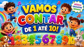 🔢 VAMOS CONTAR DE 1 A 10! 🎵 Música Infantil Divertida para Aprender os Números