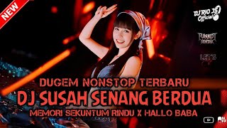 Download lagu DUGEM TERBARU‼️DJ SUSAH SENANG BERDUA X HALLO BABA ~ NEW || DUGEM NONSTOP || mp3